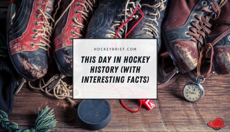 This Day In Hockey History (With Interesting Facts)