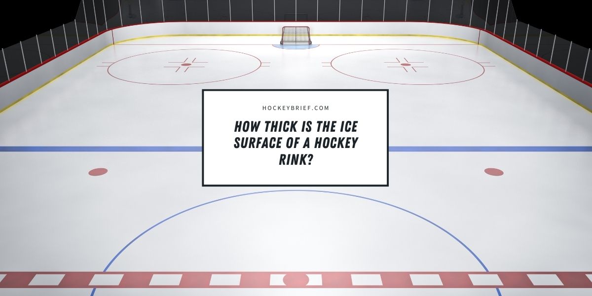 How Thick Is The Ice Surface Of A Hockey Rink?